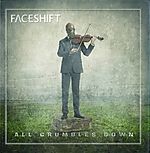 Faceshift - All Crumbles Down