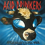 Acid Drinkers - High Proof Cosmic Milk