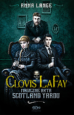 Wygraj książkę Anny Lange - Clovis LaFay. Magiczne akta Scotland Yardu