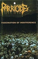 Parricide - Fascination Of Indifference