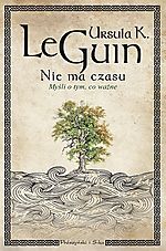 Ursula K. Le Guin - Nie ma czasu. Myśli o tym, co ważne