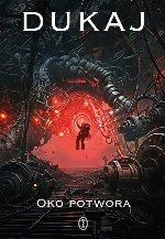 Oko potwora, Jacek Dukaj, Wydawnictwo Literackie, science fiction, Lem
