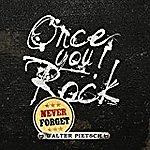 Walter Pietsch - Once You Rock, Never Forget