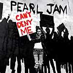 Pearl Jam - Can’t Deny Me