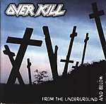 Overkill - From The Underground And Below