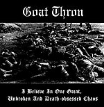 Goat Thron - I Believe In One Great, Unbroken And Death-Obsessed Chaos