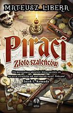 Piraci. Złoto szaleńców - Mateusz Libera